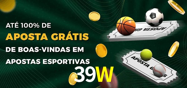 39W Ate 100% de Aposta Gratis