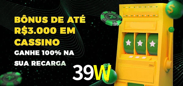 39W melhor bônus de depósito